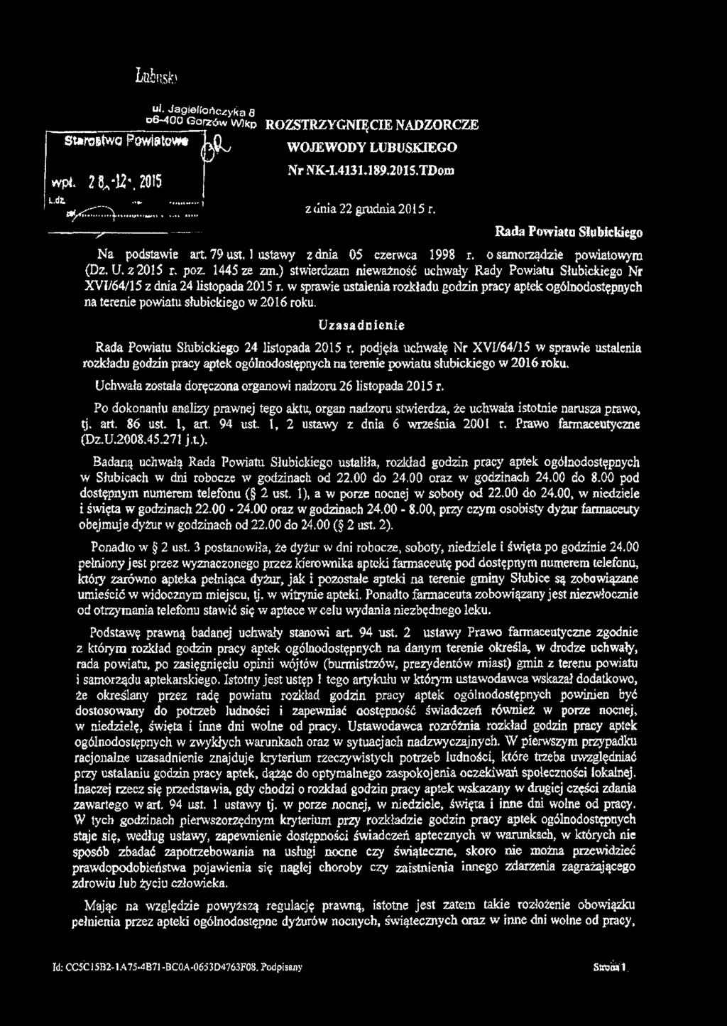 Latek) ui. Jagielfortcży/ia 8 p6~4qo G orzrdw wikp ROZSTRZYGNIĘCIE NADZORCZE St»w8(wa Pwiatow* ^ WOJEWODY LUBUSKIEGO wp(. 2 5.- 12'. 2015 NrNK-I.4131.189.20IS.TDom LdŁ...«..., ufsćzz.').