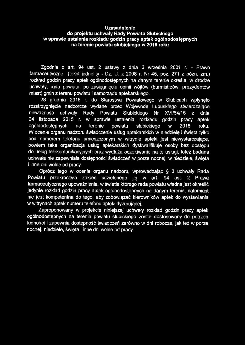 Uzasadnienie do projektu uchwały Rady Powiatu Słubickiego w sprawie ustalenia rozkładu godzin pracy aptek ogólnodostępnych na terenie powiatu słubickiego w 2016 roku Zgodnie z art. 94 ust.