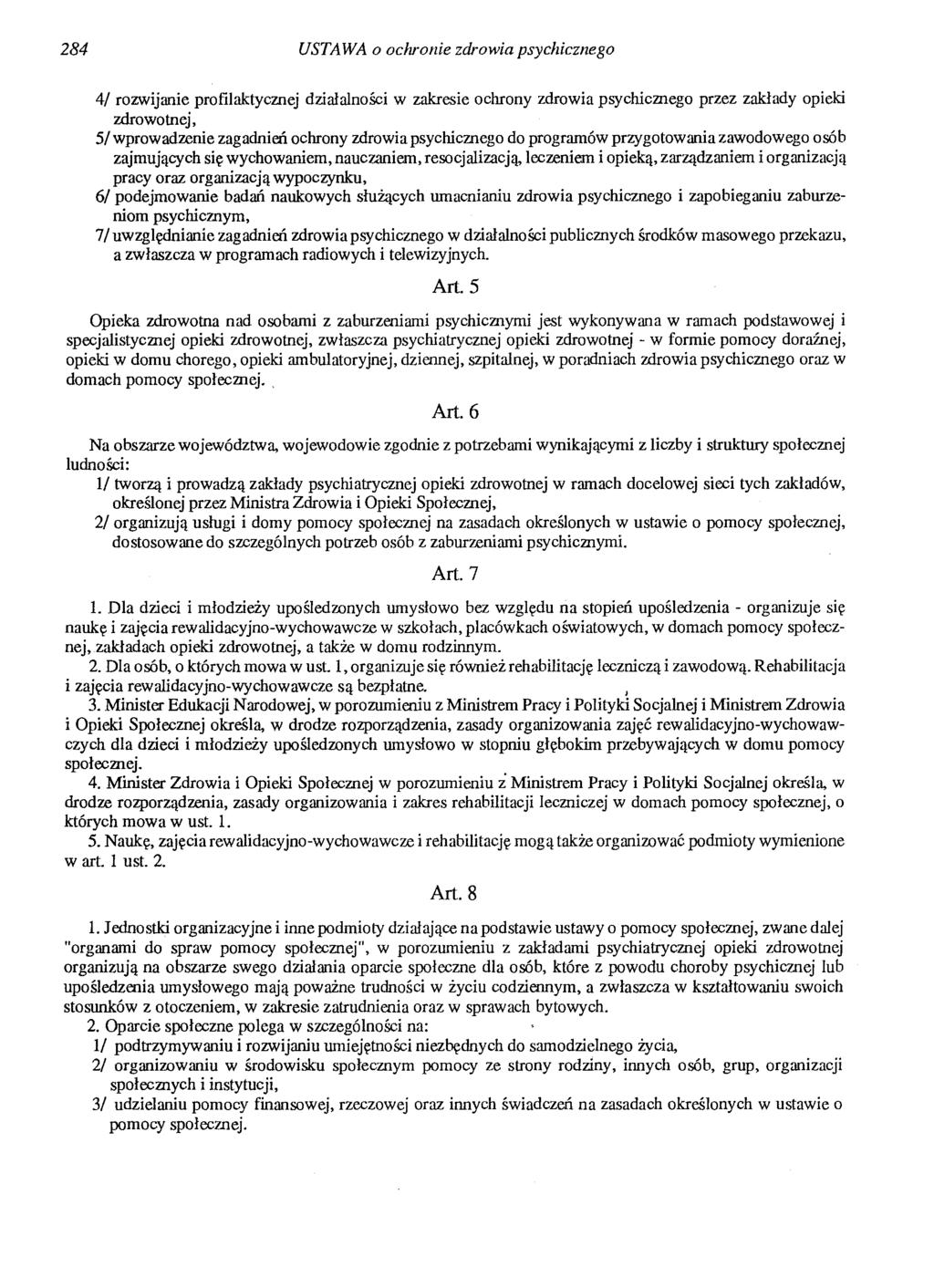 284 USTA WA o ochronie zdrowia psychicznego 4/ rozwijanie profilaktycznej działalności w zakresie ochrony zdrowia psychicznego przez zakłady opieki zdrowotnej, 5/ wprowadzenie zagadnień ochrony