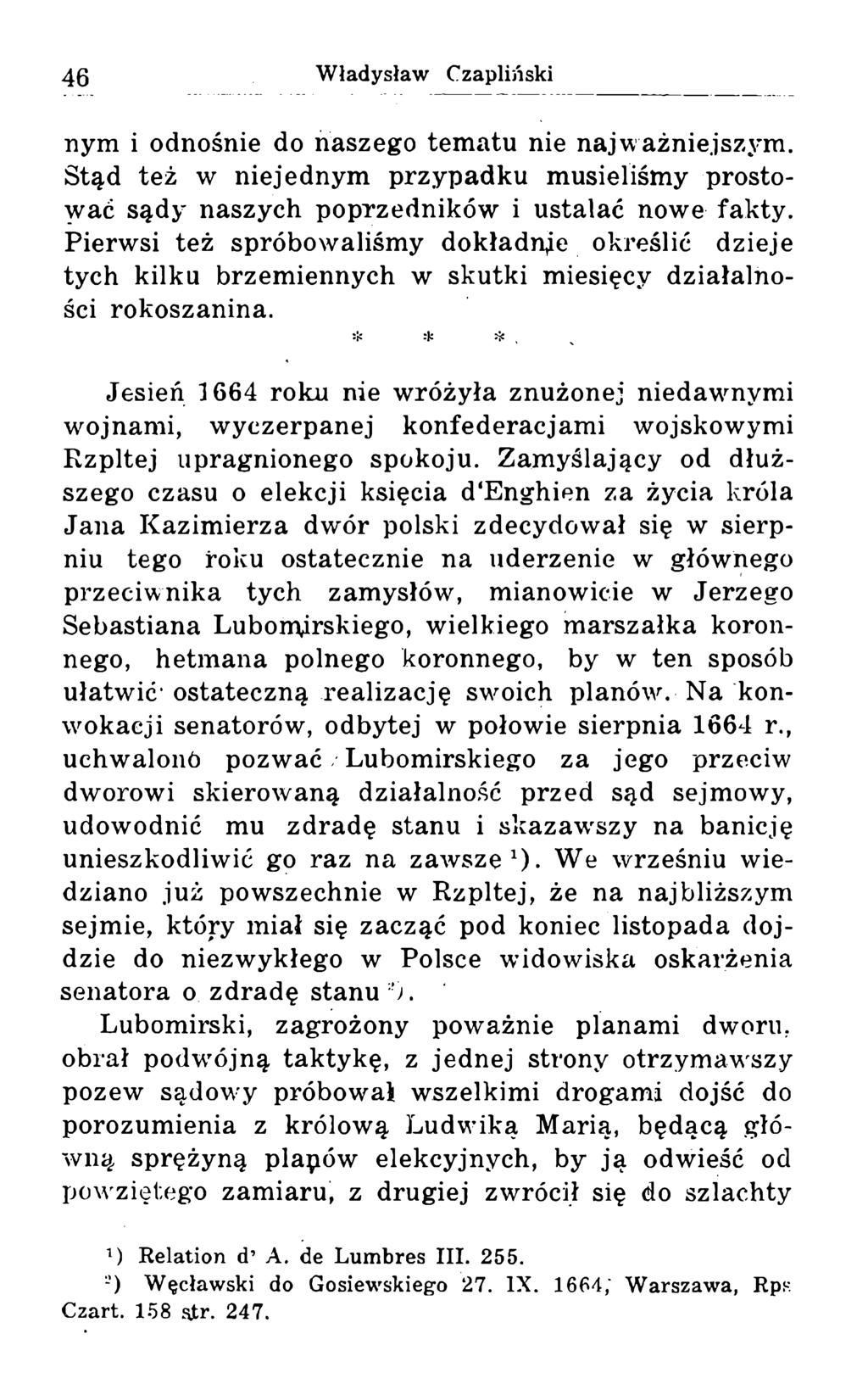 nym i odnośnie do naszego tematu nie najważniejszym. Stąd też w niejednym przypadku musieliśmy prostować sądy naszych poprzedników i ustalać nowe fakty.