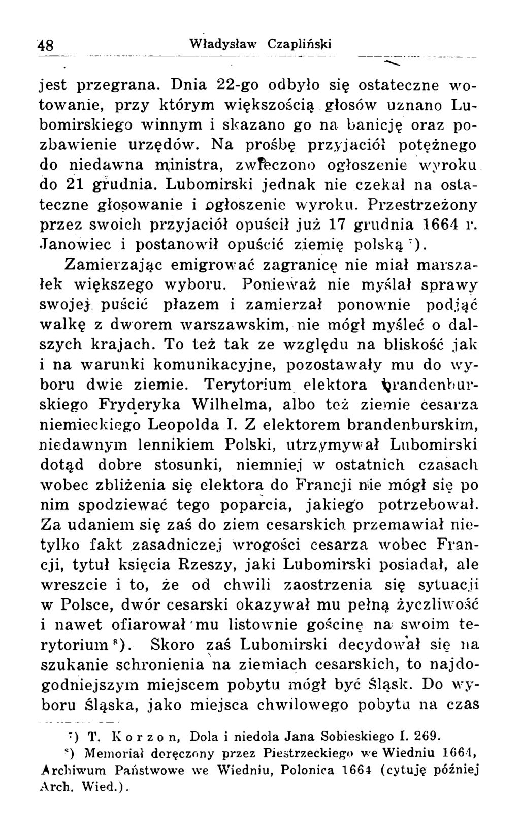 jest przegrana. Dnia 22-go odbyło się ostateczne wotowanie, przy którym większością głosów uznano Lubomirskiego winnym i skazano go na banicję oraz pozbawienie urzędów.
