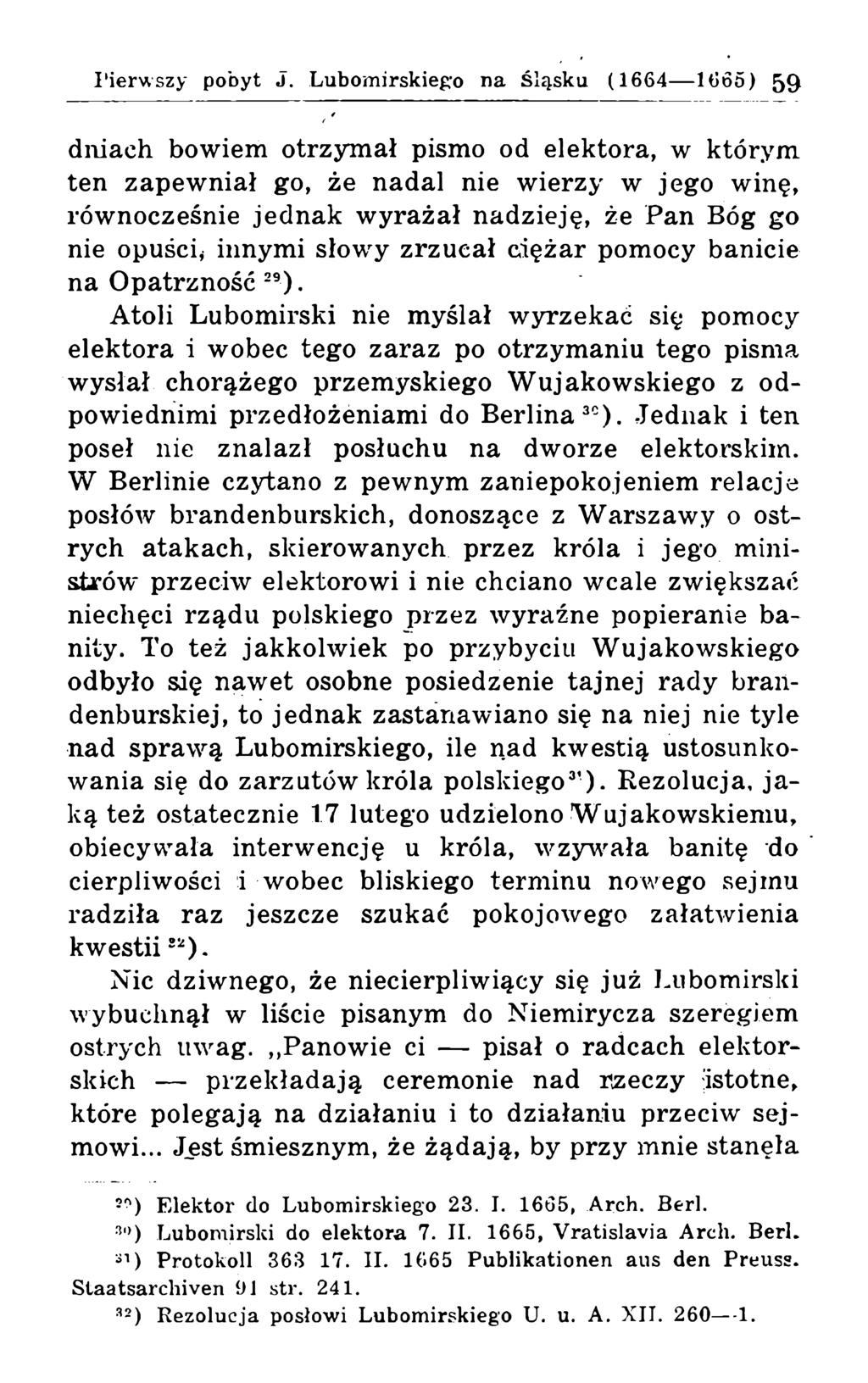 dniach bowiem otrzymał pismo od elektora, w którym ten zapewniał go, że nadal nie wierzy w jego winę, równocześnie jednak wyrażał nadzieję, że Pan Bóg go nie opuści, innymi słowy zrzucał ciężar
