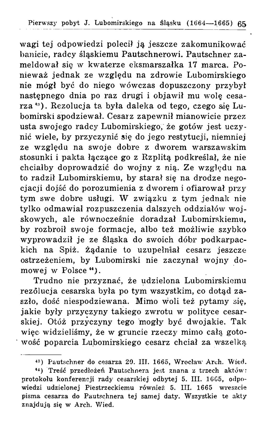 wagi tej odpowiedzi polecił ją jeszcze zakomunikować banicie, radcy śląskiemu Pautschnerowi. Pautschner zameldował się w kwaterze eksmarszałka 17 marca.