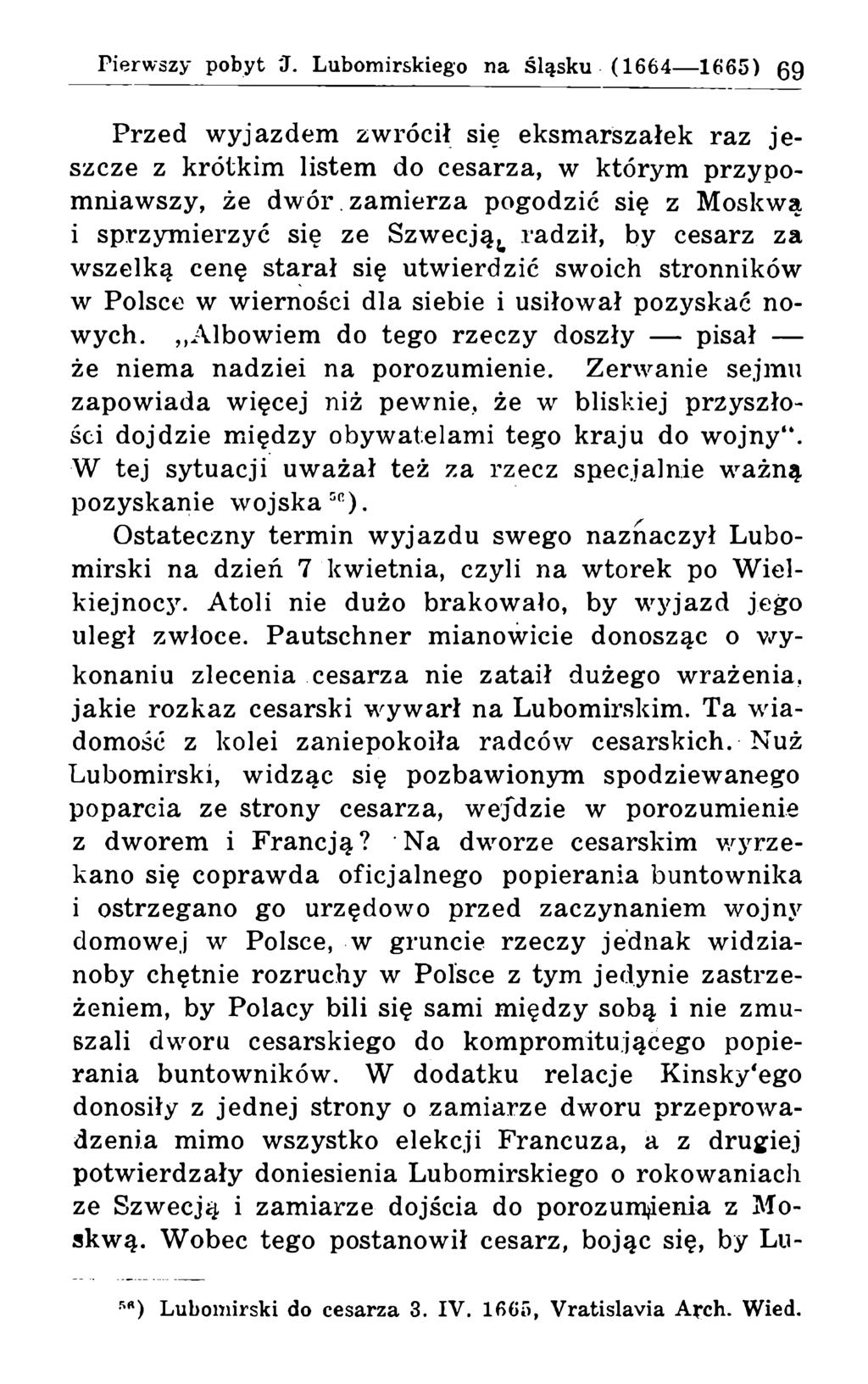 Przed wyjazdem zwrócił się eksmarszałek raz jeszcze z krótkim listem do cesarza, w którym przypomniawszy, że dwór.