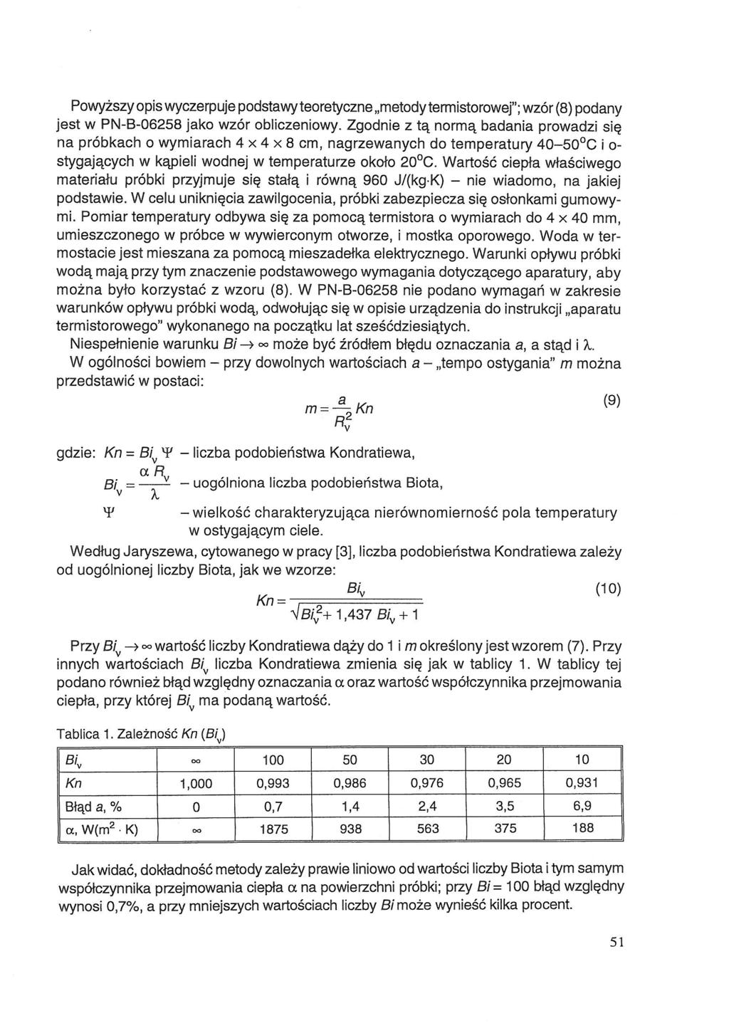 Powyższy opis wyczerpuje podstawy teoretyczne metody termistorowej"; wzór (8) podany jest w PN-B-06258 jako wzór obliczeniowy.
