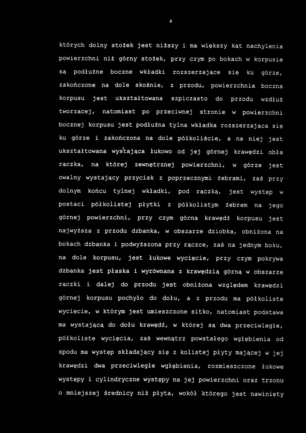 podłużna tyln a wkładka rozszerzająca si ę ku górz e i zakończona n a dol e półkoliście, a n a nie j jes t ukształtowana wystająca łukow o o d je j górne j krawędzi obł a rączka, n a które j