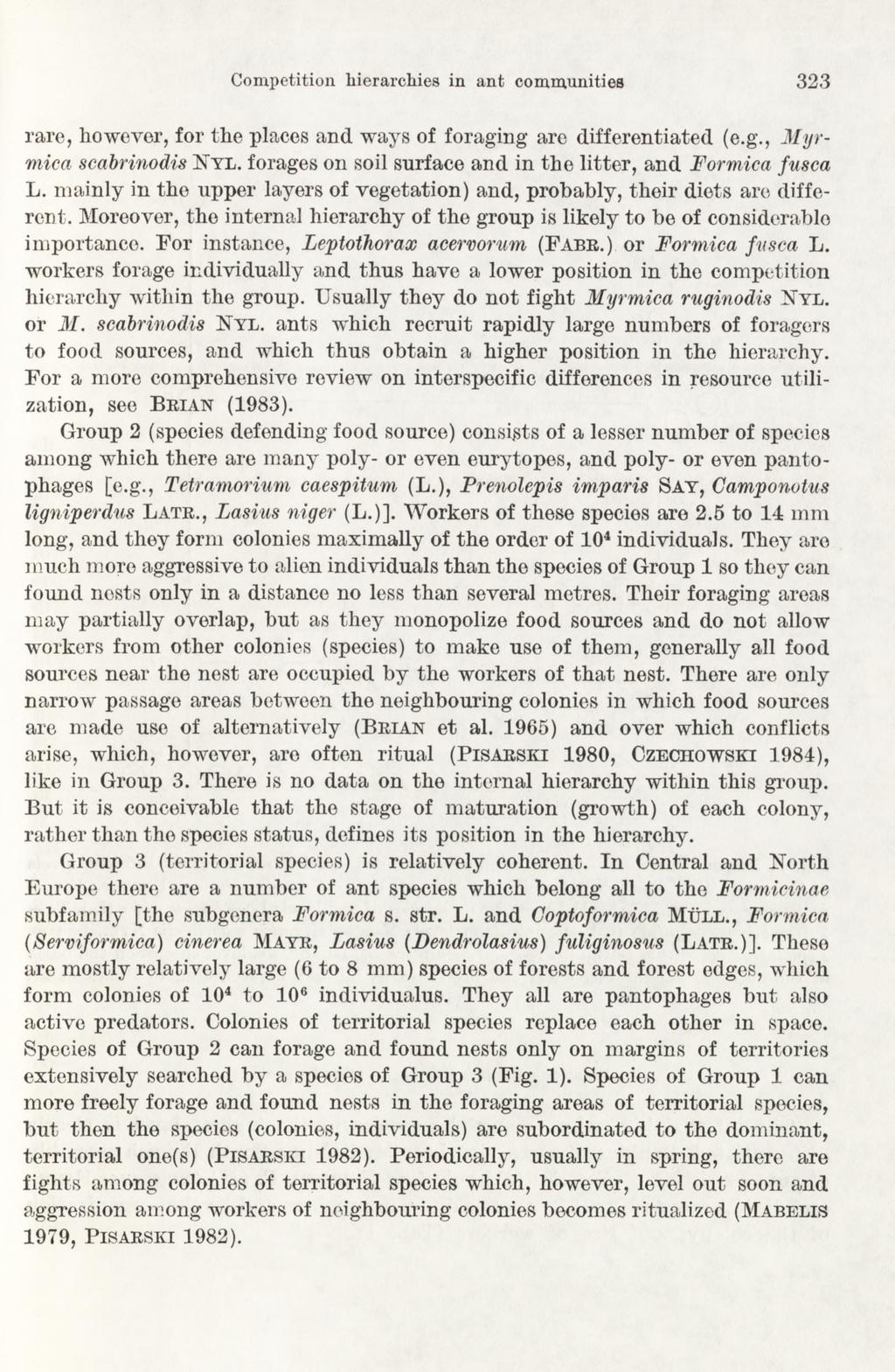 Competition hierarchies in ant com m unities 323 rare, however, for the places and ways of foraging are differentiated (e.g., Myrmica scabrinodis N y l.