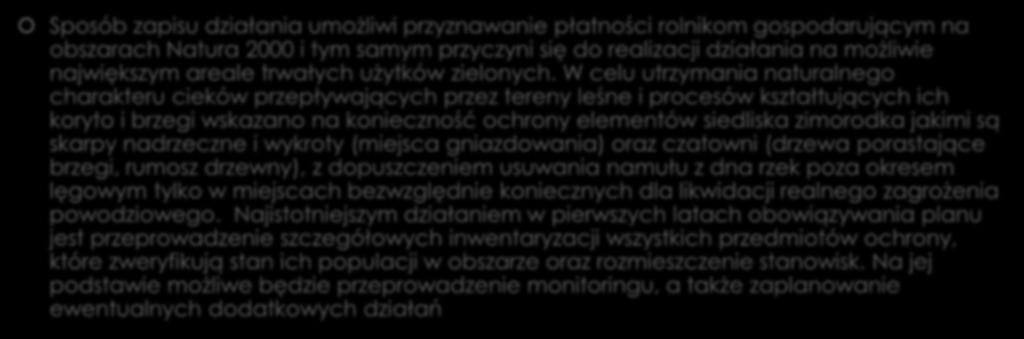 c.d. Sposób zapisu działania umożliwi przyznawanie płatności rolnikom gospodarującym na obszarach Natura 2000 i tym samym przyczyni się do realizacji działania na możliwie największym areale trwałych