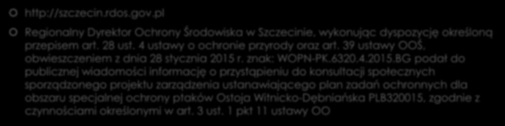 c.d. http://szczecin.rdos.gov.pl Regionalny Dyrektor Ochrony Środowiska w Szczecinie, wykonując dyspozycję określoną przepisem art. 28 ust. 4 ustawy o ochronie przyrody oraz art.