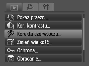 ] Korygowanie efektu czerwonych oczu Zdjęcia z efektem czerwonych oczu można korygować automatycznie i zapisywać jako nowe pliki. Wybierz opcję [Korekta czerw.oczu].