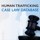 UNODC Human Trafficking Case Law Database Unikalne, ogólnodostępne narzędzie online służące gromadzeniu i rozpowszechnianiu informacji na temat przypadków handlu ludźmi.