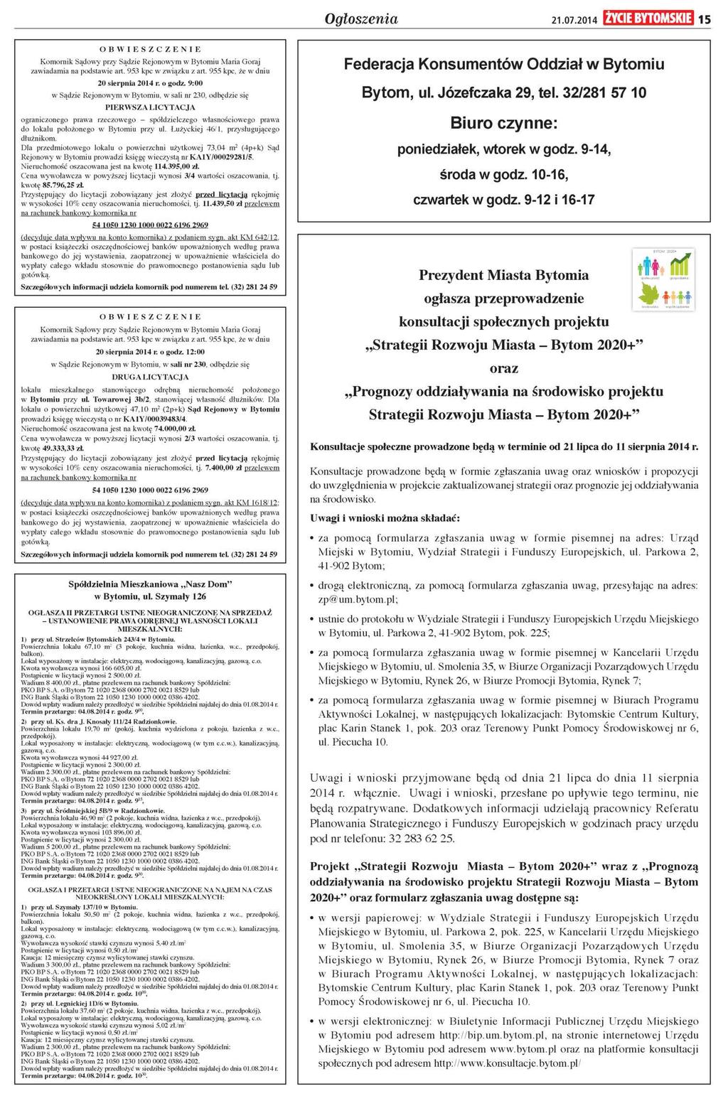 Ogłoszenia 2 1.0 7.2 0 1 4 Ż Y C IE B Y T O M S K IE 15 O B W I E S Z C Z E N I E Kom ornik Sądowy przy Sądzie Rejonowym w Bytom iu M aria Goraj zawiadamia na podstawie art. 953 kpc w związku z art.