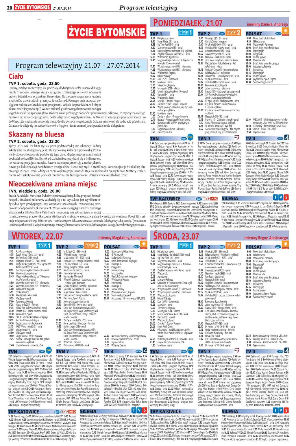 Program telewizyjny C Ï Ï 1 21.07.2014 Poniedziałek, 21.07 ZYCIE BYTOMSKIE P ro g ra m te le w iz y jn y 2 1.0 7-2 7.0 7.2 0 1 4 Ciało TVP 1, s o b o ta, go d z. 2 3.