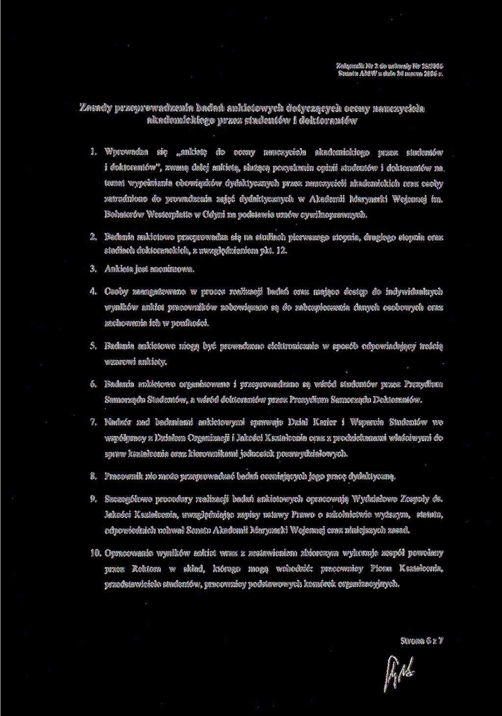 Załącznik Nr 2 do uchwały Nr 15/2016 Senatu AMW z dnia 24 marca 2016 r. Zasady przeprowadzenia badań ankietowych dotyczących oceny nauczyciela akademickiego przez studentów i doktorantów 1.