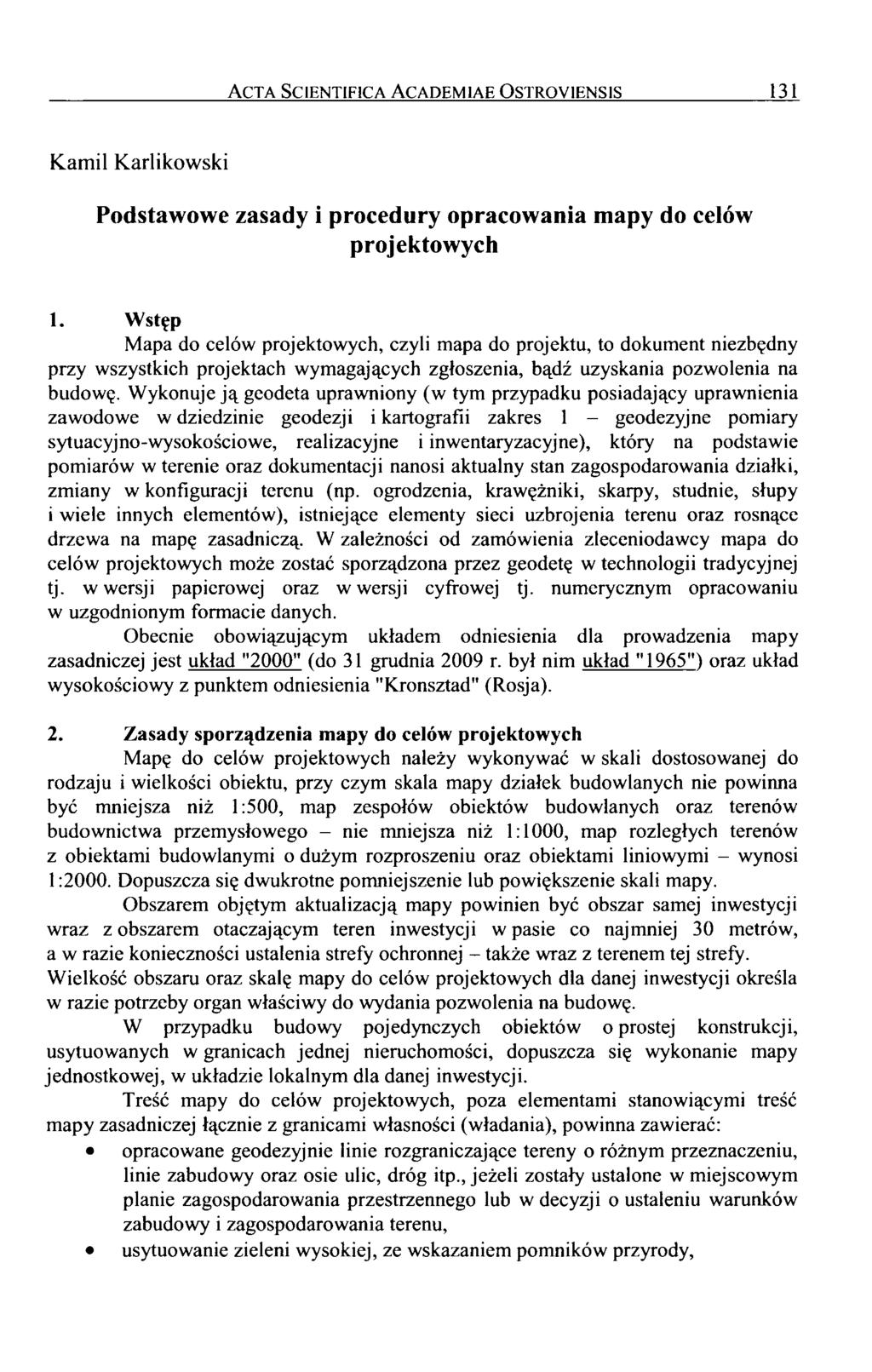 A c t a S c i e n t i f i c a A c a d e m i a e O s t r o y i e n s i s 131 Kamil Karlikowski Podstawowe zasady i procedury opracowania mapy do celów projektowych 1.