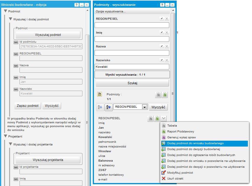 Aby dodad Podmiot lub Projektanta do wniosku Użytkownik w formatce edycji: rozwija odpowiednio grupę Podmiot lub Projektant, wyszukuje obiekt zapisany na bazie klikając Wyszukaj, w otwartym oknie