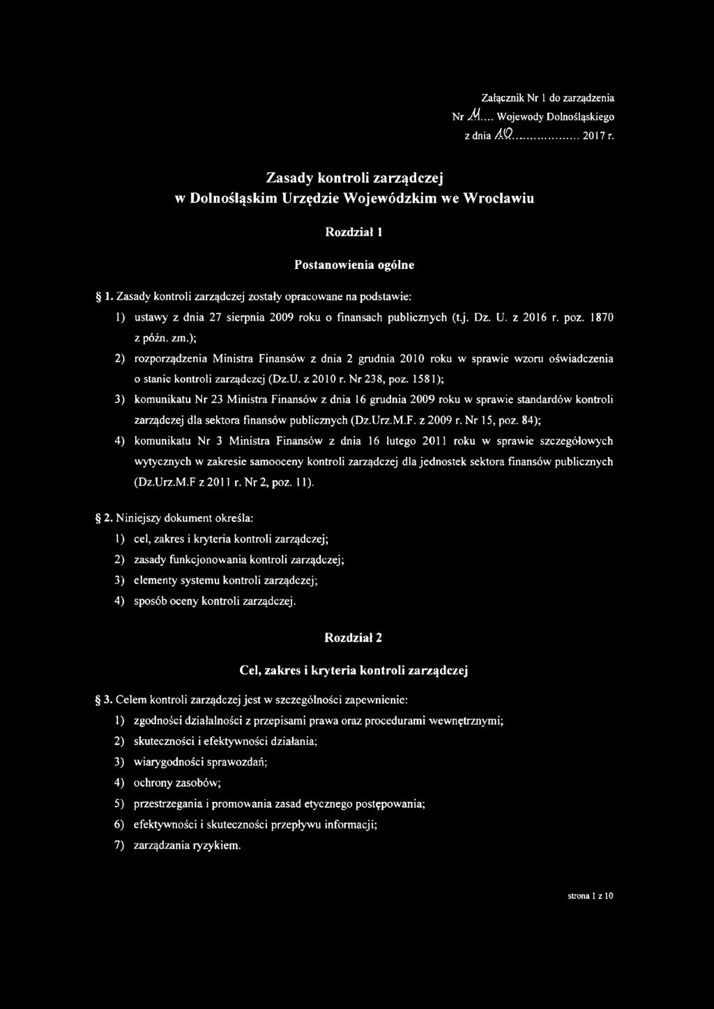 ); 2) rozporządzenia Ministra Finansów z dnia 2 grudnia 2010 roku w sprawie wzoru oświadczenia o stanic kontroli zarządczej (Dz.U. z 2010 r. Nr 238, poz.