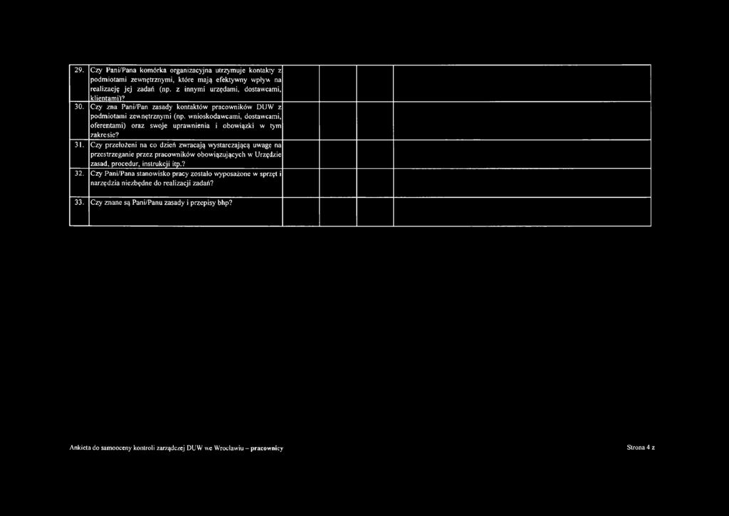 Czy przełożeni na co dzień zwracają wystarczającą uw'agę na przestrzeganie przez pracowników obowiązujących w Urzędzie zasad, procedur, instrukcji itp.? 32.