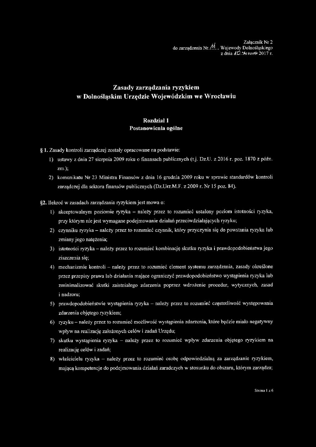 Zasady kontroli zarządczej zostały opracowane na podstawie: 1) ustawy z dnia 27 sierpnia 2009 roku o finansach publicznych (t.j. Dz.U. z 2016 r. poz. 1870 z późn. zm.