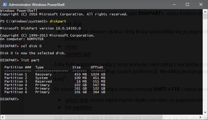 - Gdy z le ej stro y yś ietli się apis DISKPART>, wpisz kolejno polecenia: list disk sele t disk < u er dysku z listy która yś ietliła się po poprzed i poleceniu> clean convert gpt - Że y yło ygod