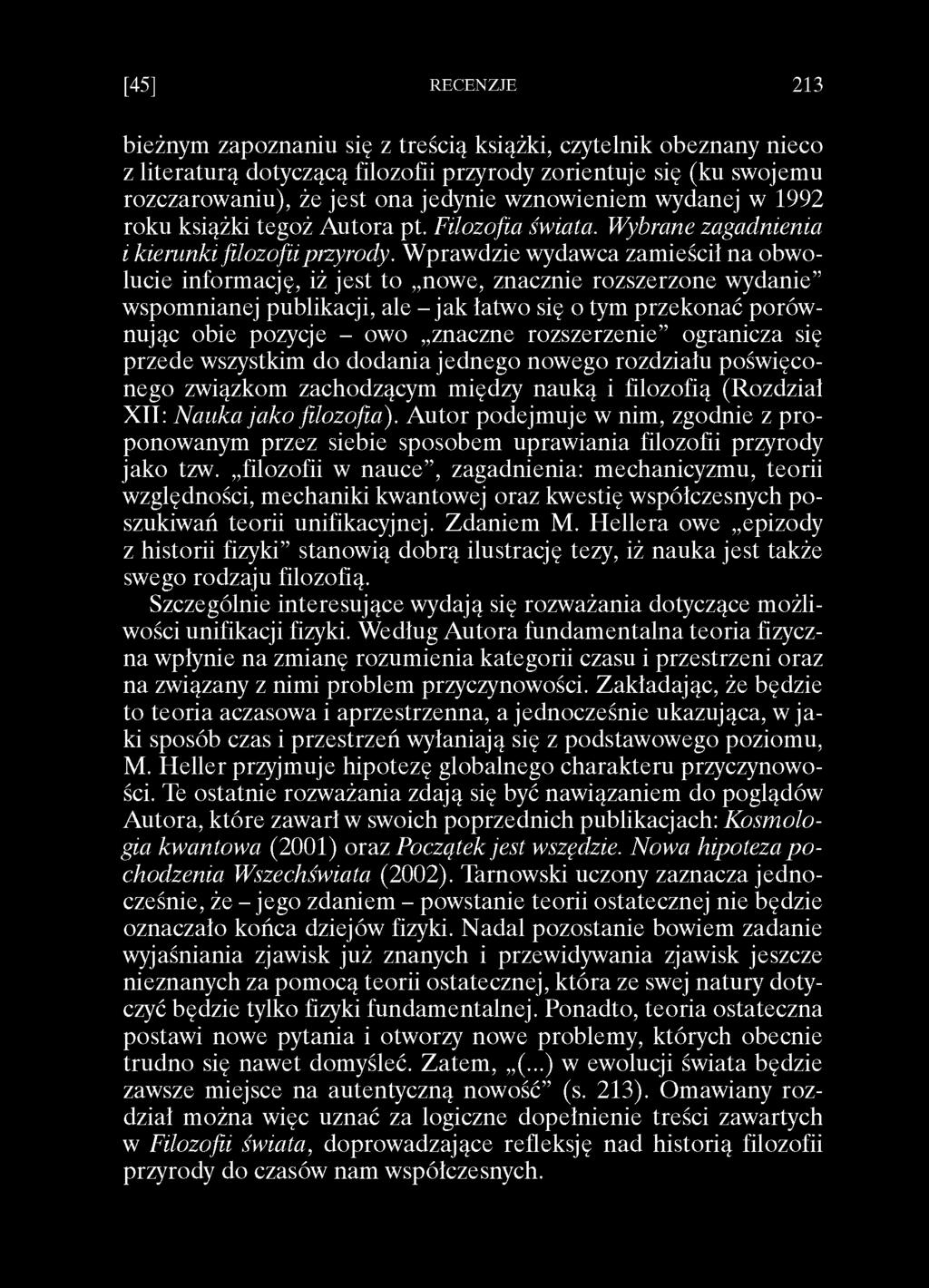 [45] RECENZJE 213 bieżnym zapoznaniu się z treścią książki, czytelnik obeznany nieco z literaturą dotyczącą filozofii przyrody zorientuje się (ku swojemu rozczarowaniu), że jest ona jedynie