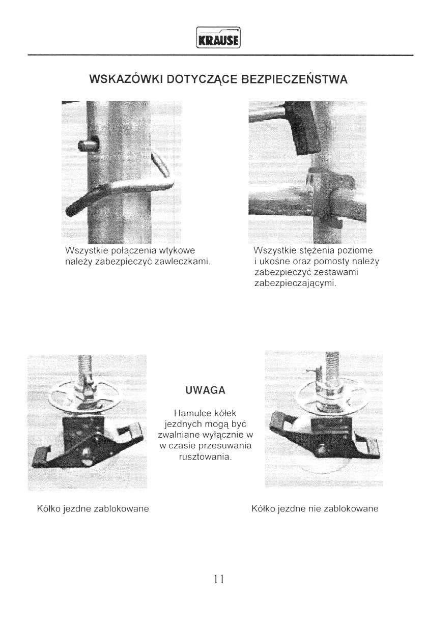 KRAUSE WSKAZÓWKI DOTYCZĄCE BEZPIECZEŃSTWA Wszystkie połączenia wtykowe należy zabezpieczyć zawleczkami Wszystkie stężenia poziome i ukośne oraz pomosty należy zabezpieczyć