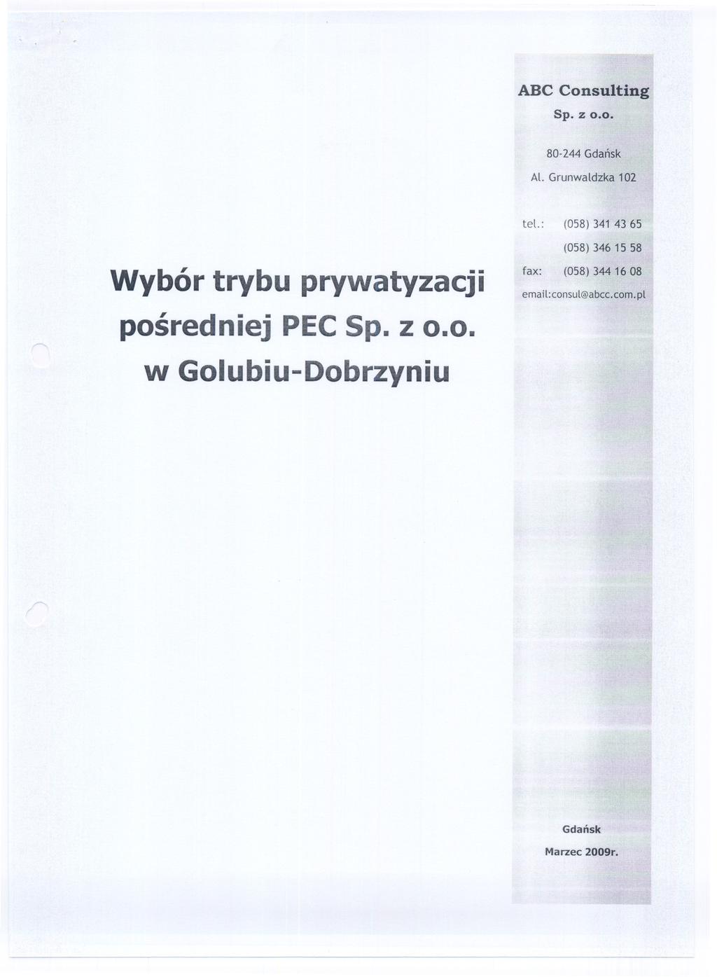 ABC Consulting sp. z 0.0. 80-244 Gdansk Al. Grunwaldzka 102 tel.: (058) 34143 65 Wybór trybu prywatyzacji posredniej PECSp.