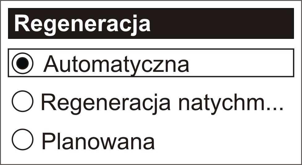 W ramce powinna znaleźć się opcja Regeneracja. Nacisnąć przycisk WYBÓR ( ). Jeżeli żądany rodzaj regeneracji jest w ramce, należy nacisnąć przycisk WYBÓR( ).