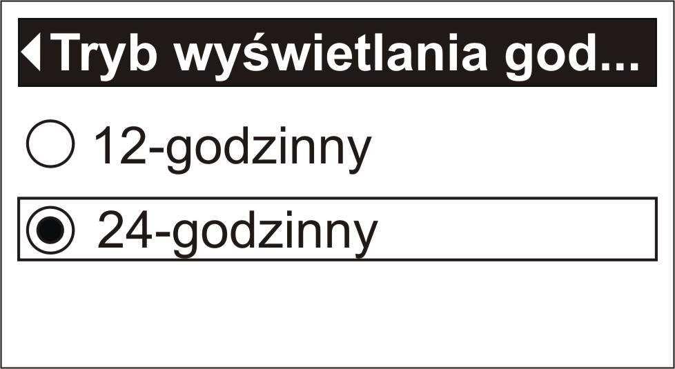 Wybór trybu wyświetlania godziny (12 lub 24-godzinnego) Należy wejść do Menu głównego, a następnie do menu Preferencje użytkownika, tak jak to opisano powyżej w przypadku wyboru języka.