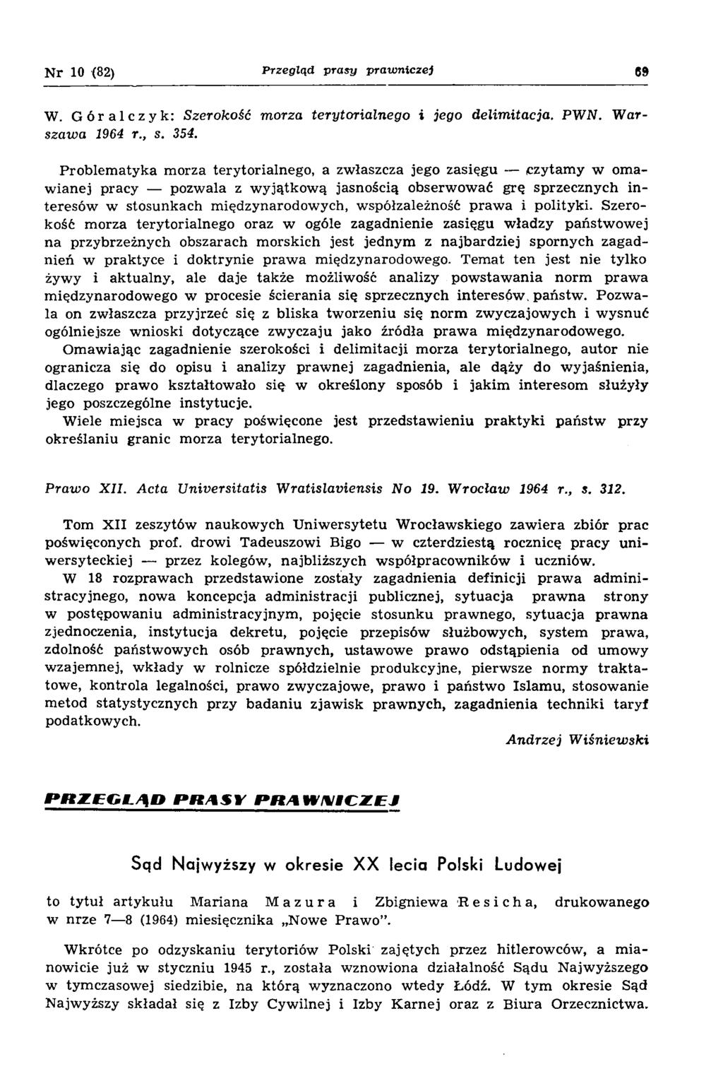 N r 10 (82) P rzegląd p ra sy p ra w n ic ze j 69 W. Góralczyk: Szerokość morza terytorialnego i jego delimitacja. PWN. W arszawa 1964 r., s. 354.