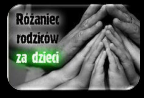 Kochani Rodzice! Dziękujemy Panu Bogu za kolejne 4 Róże Rodziców modlących się za dzieci.