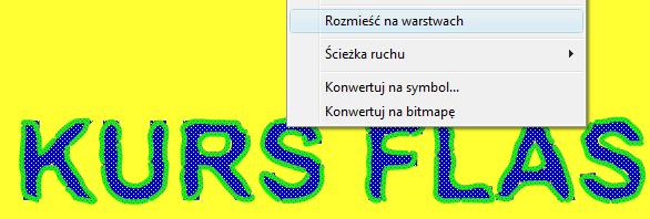 Krok 2 Dystrybucja liter na warstwach Należy rozdzielić napis tak aby każda litera położona była ona w oddzielnej warstwie. Zaznaczamy cały tekst i na tekście klikamy prawym klawiszem myszki.