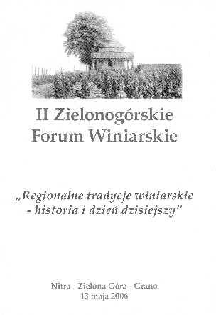 13 maja w Palmiarni obradowa³o II Zielonogórskie Forum Winiarskie, którego tematem by³y Regionalne tradycje winiarskie - historia i dzieñ dzisiejszy.