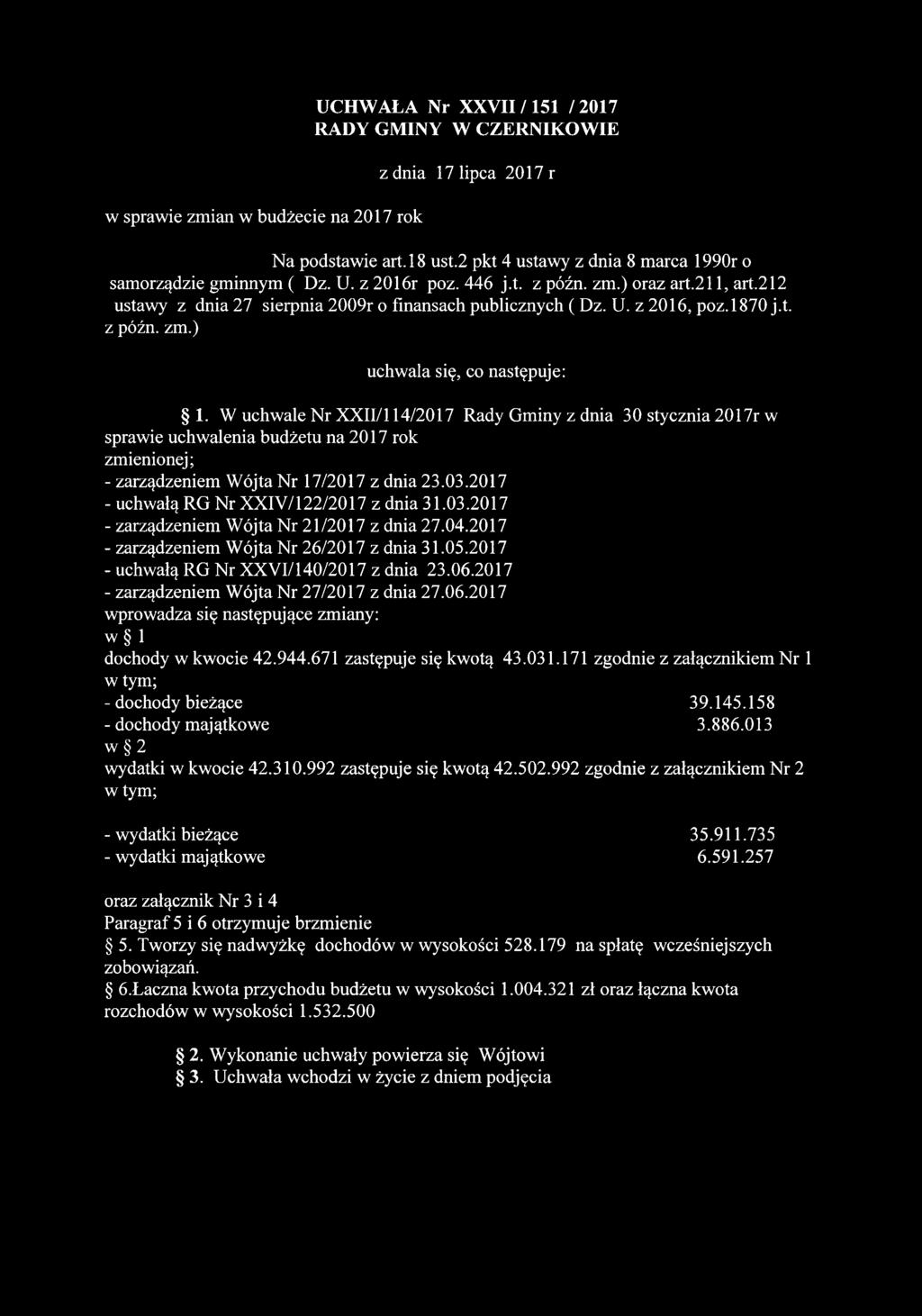 W uchwale Nr XXII/114/2017 Rady Gminy z dnia 30 stycznia 2017r w sprawie uchwalenia budżetu na 2017 rok zmienionej; - zarządzeniem Wójta Nr 17/2017 z dnia 23.03.
