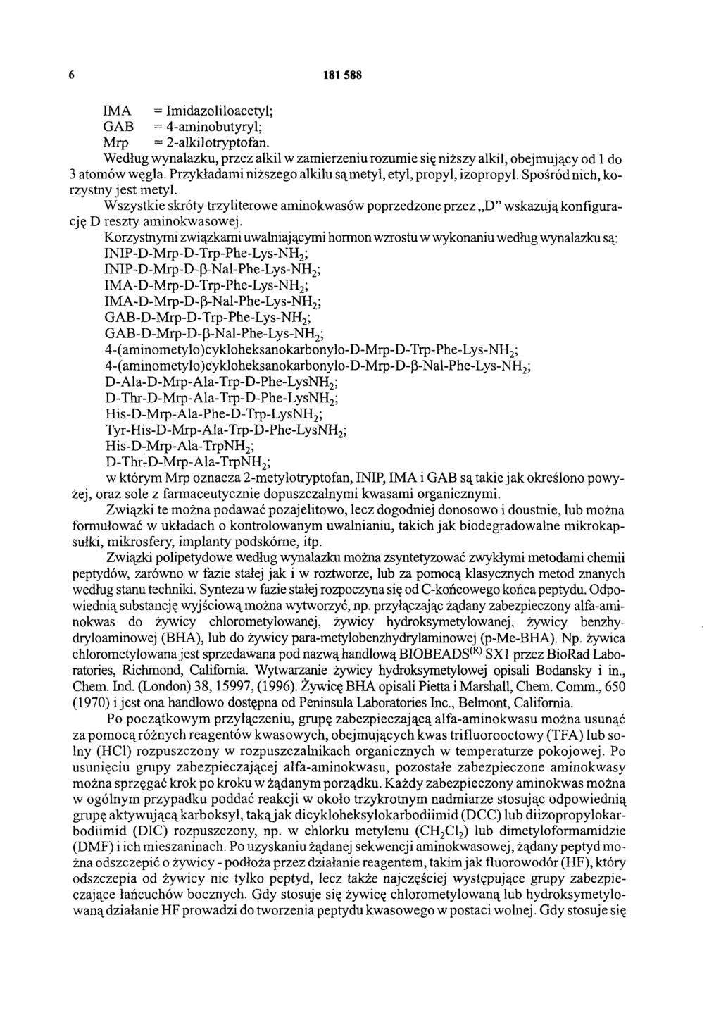 6 181 588 IMA = Imidazoliloacetyl; GAB = 4-aminobutyryl; Mrp = 2-alkilotryptofan. Według wynalazku, przez alkil w zamierzeniu rozumie się niższy alkil, obejmujący od 1 do 3 atomów węgla.