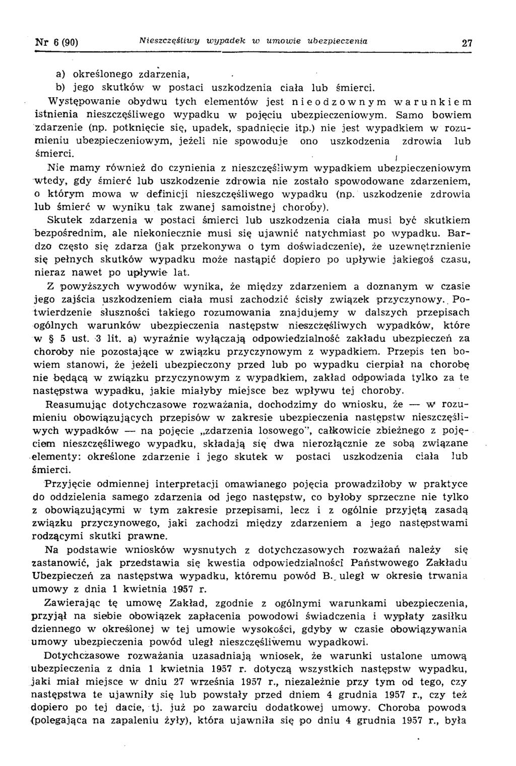Nr 6 (90) Nieszczęśliwy w ypadek w um owie ubezpieczenia 27 a) określonego zdarzenia, b) jego skutków w postaci uszkodzenia ciała lub śmierci.