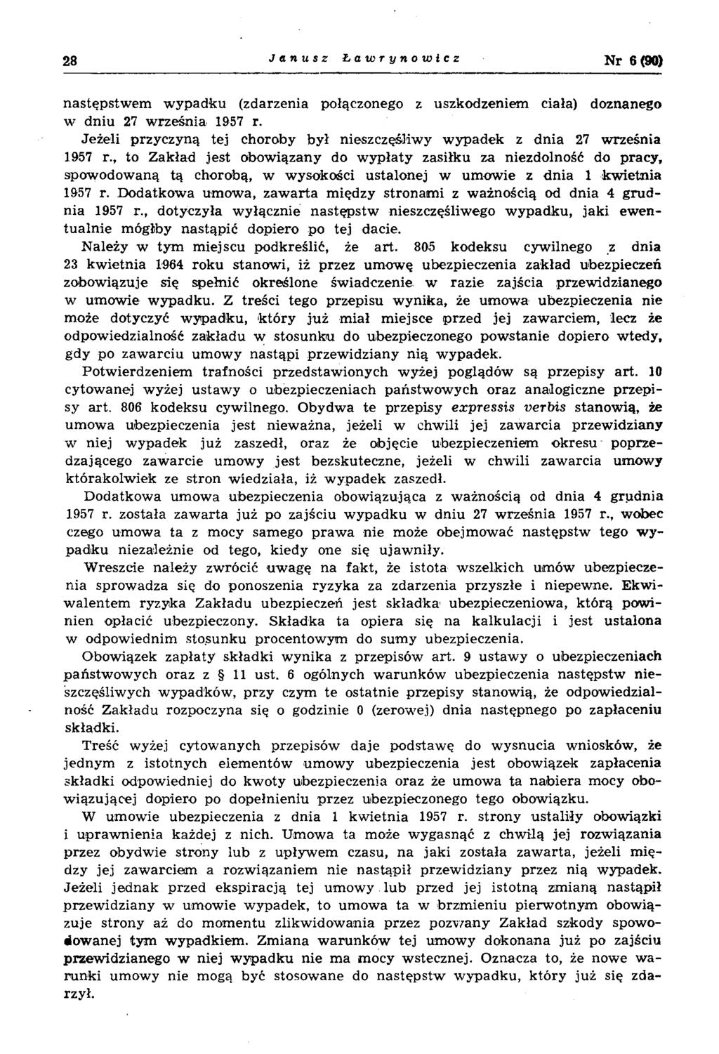 28 Janusz Ławrynowicz Nr 6(90) następstwem wypadku (zdarzenia połączonego z uszkodzeniem ciała) doznanego w dniu 27 w rześnia 1957 r.