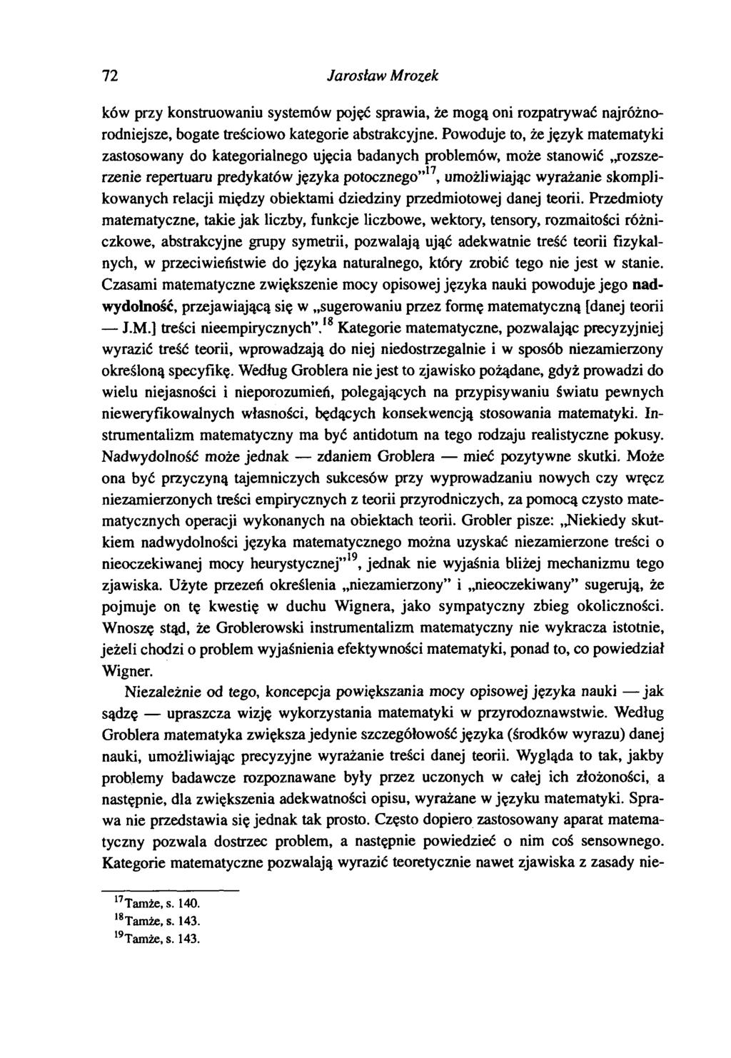 72 Jarosław Mrozek ków przy konstruowaniu systemów pojęć sprawia, że mogą oni rozpatrywać najróżnorodniejsze, bogate treściowo kategorie abstrakcyjne.