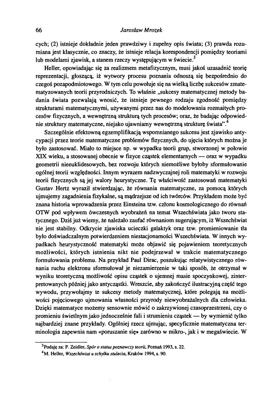 66 Jarosław Mrozek cych; (2) istnieje dokładnie jeden prawdziwy i zupełny opis świata; (3) prawda rozumiana jest klasycznie, co znaczy, że istnieje relacja korespondencji pomiędzy teoriami o lub