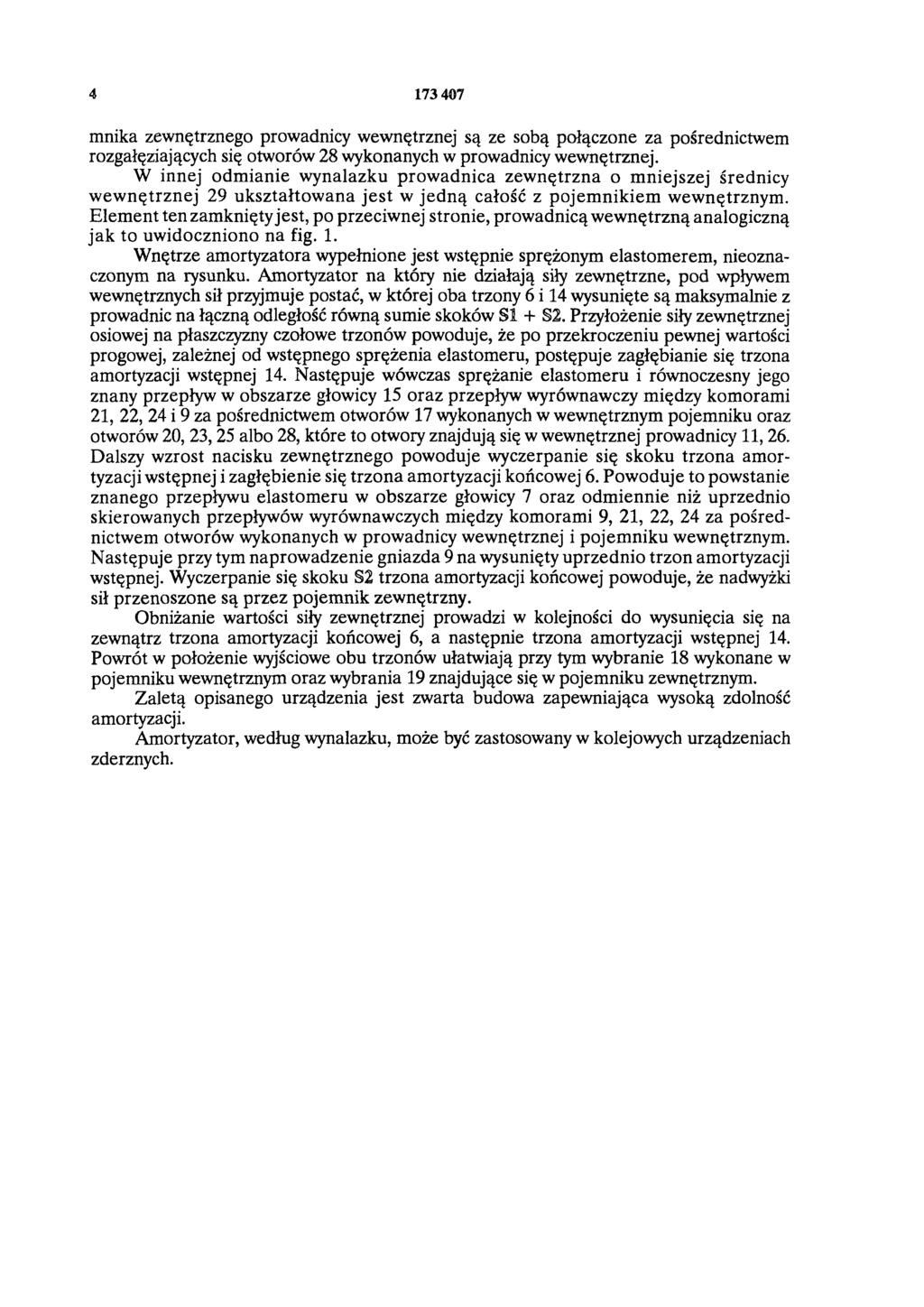 4 173 407 mnika zewnętrznego prowadnicy wewnętrznej są ze sobą połączone za pośrednictwem rozgałęziających się otworów 28 wykonanych w prowadnicy wewnętrznej.