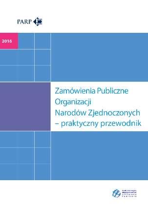 Publikacja Punktu Informacyjnego Międzynarodowe Zamówienia Publiczne Autor: Dr Maciej Lubiszewski Rozdział 1. System organizacji Narodów Zjednoczonych Rozdział 2.