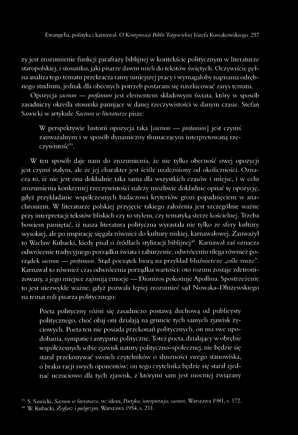 do tekstów świętych. Oczywiście pełna analiza tego tematu przekracza ramy niniejszej pracy i wymagałoby napisania odrębnego studium, jednak dla obecnych potrzeb postaram się naszkicować zarys tematu.