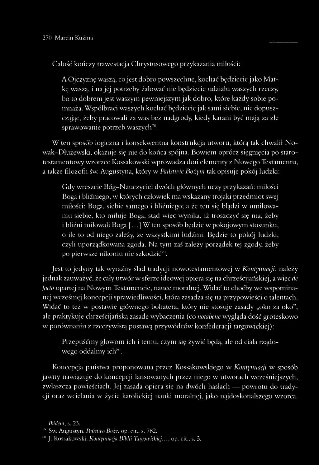 Współbraci waszycłi kochać będziecie jak sami siebie, nie dopuszczając, żeby pracowali za was bez nadgrody, kiedy karani być mają za złe sprawowanie potrzeb waszych78.