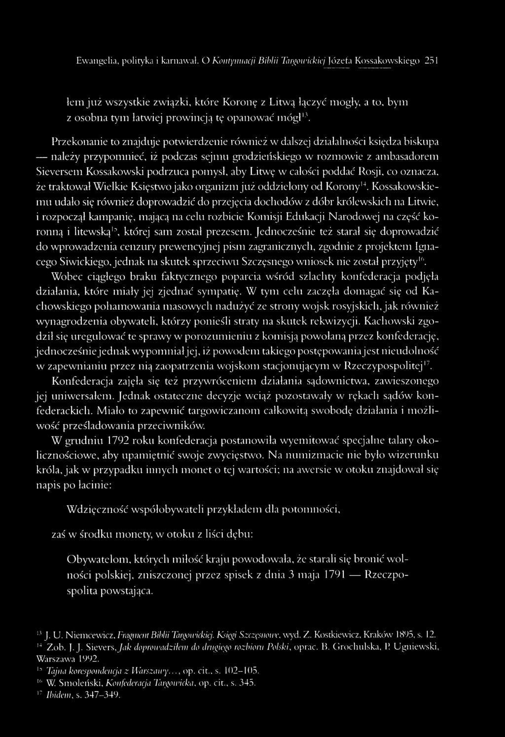 Przekonanie to znajduje potwierdzenie również w dalszej działalności księdza biskupa należy przypomnieć, iż podczas sejmu grodzieńskiego w rozmowie z ambasadorem Sieversem Kossakowski podrzuca