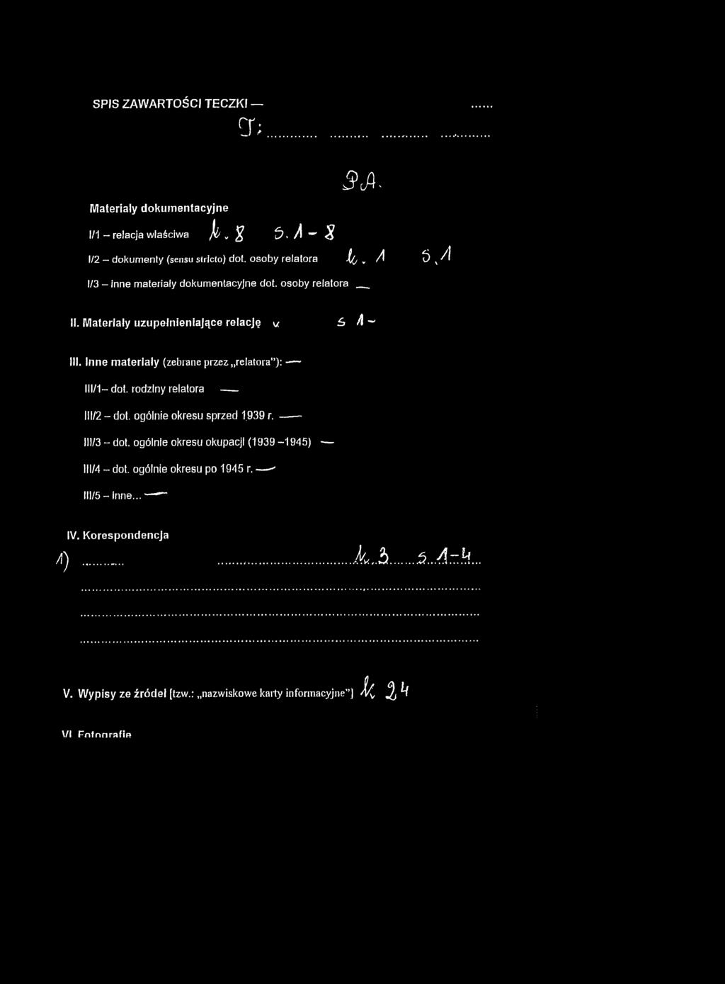 Inne materiały (zebrane przez relatora ): 111/1- dot. rodziny relatora ----- III/2 - dot.