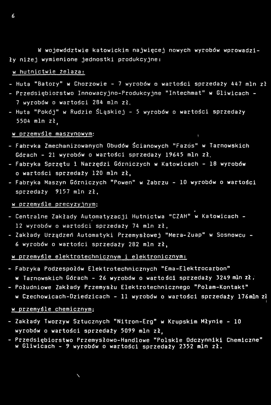 maszynowym:, - Fabryka Zmechanizowanych Obudów ścianowych "Fazds" w Tarnowskich Górach - 21 wyrobów o wartości sprzedaży 19645 min zł, - Fabryka Sprzętu i Narzędzi Górniczych w Katowicach - 18