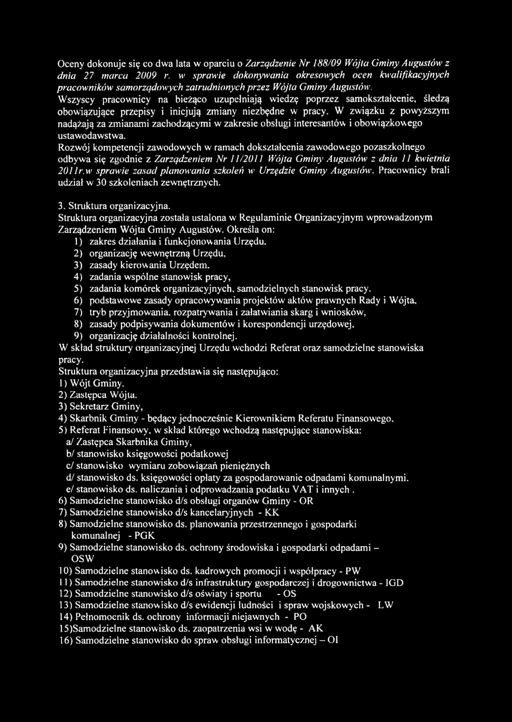 Rozwój kompetencji zawodowych w' ramach dokształcenia zawodowego pozaszkolnego odbywa się zgodnie z Zarządzeniem Nr 11/2011 Wójta Gminy Augustów z dnia 11 kwietnia 201 Ir.