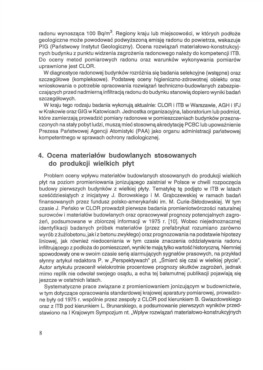 radonu wynosząca 100 Bq/m 3. Regiony kraju lub miejscowości, w których podłoże geologiczne może powodować podwyższoną emisję radonu do powietrza, wskazuje PIG (Państwowy Instytut Geologiczny).