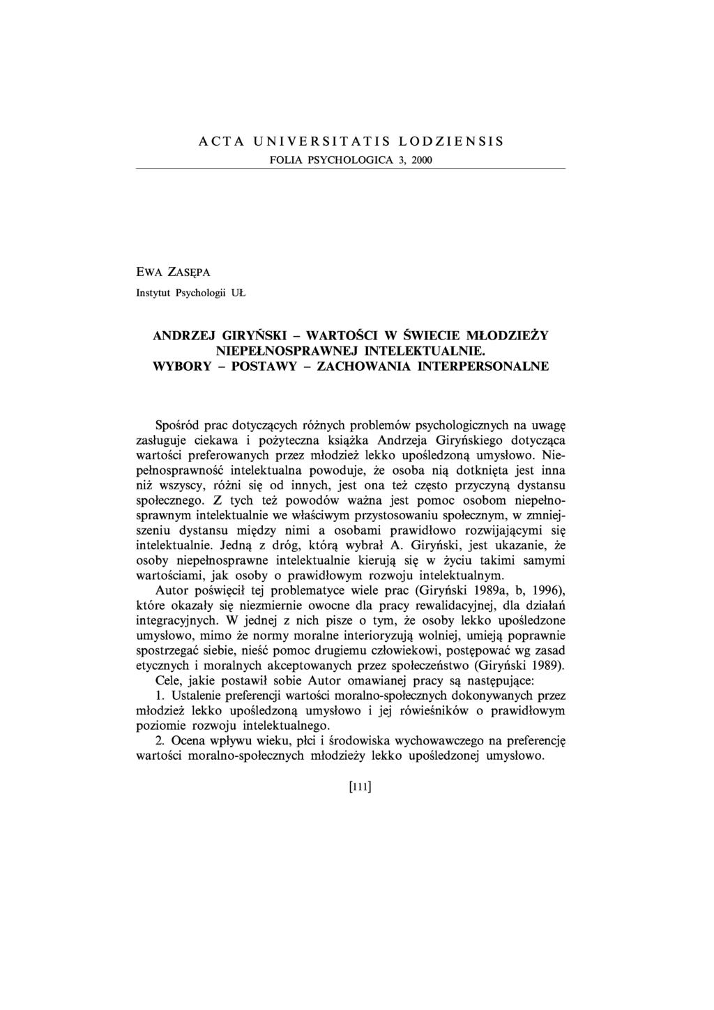 ACTA UNIVERSITATIS LODZIENSIS FOLIA PSYCHOLOGICA 3, 2000 E w a Z a s ę p a Instytut Psychologii UŁ ANDRZEJ GIRYŃSKI - WARTOŚCI W ŚWIECIE MŁODZIEŻY NIEPEŁNOSPRAW NEJ INTELEKTUALNIE.