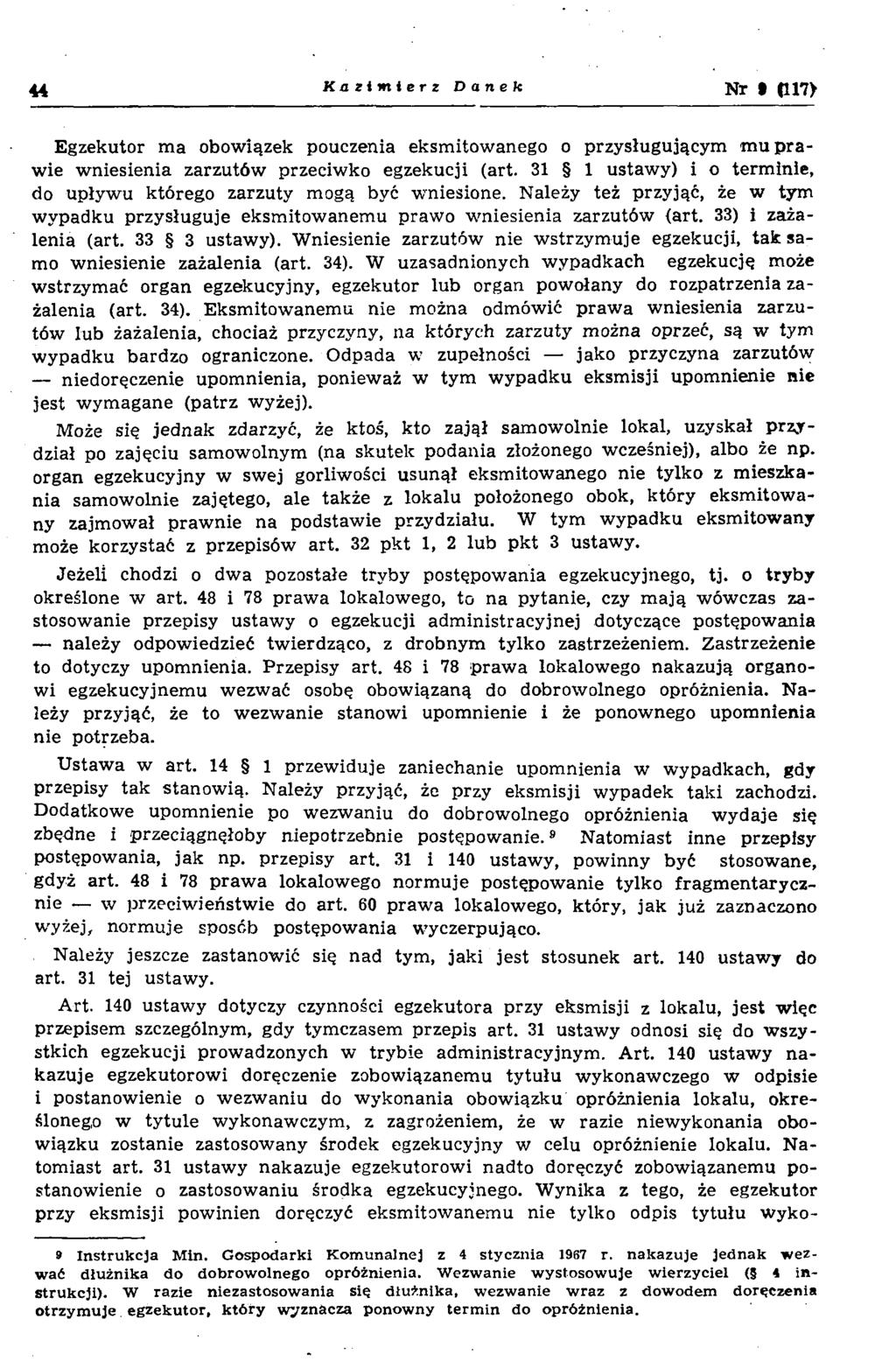 44 Kazimierz Danek Nr (117> Egzekutor m a obow iązek pouczenia eksm itow anego o przysługującym m u p r a w ie w niesienia zarzutów przeciw ko egzekucji (art.